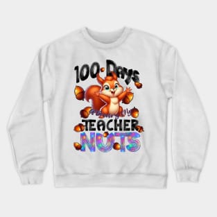 100 Days of Driving My Teacher Nuts - 100th Day of School Crewneck Sweatshirt